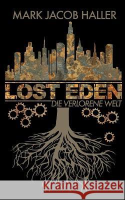 Lost Eden - Die verlorene Welt Mark Jacob Haller 9783757830601 Bod - Books on Demand - książka