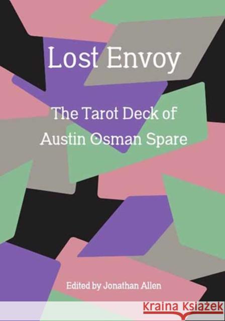 Lost Envoy, revised and updated edition: The Tarot Deck of Austin Osman Spare  9781913689735 Strange Attractor Press - książka