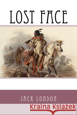 Lost Face Jack London 9781542381161 Createspace Independent Publishing Platform - książka