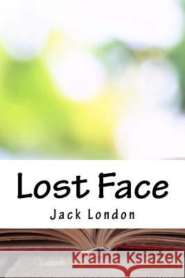 Lost Face Jack London 9781717545725 Createspace Independent Publishing Platform - książka