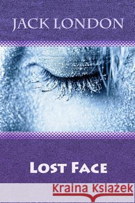 Lost Face Jack London 9781729757109 Createspace Independent Publishing Platform - książka