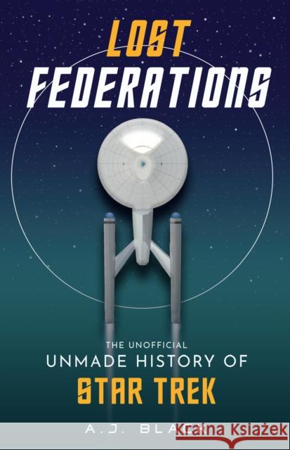 Lost Federations: The Unofficial Unmade History of Star Trek  9781915359117 Polaris Publishing Limited - książka