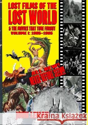 Lost Films of the Lost World & the Movies That Time Forgot: Volume I: 1905-1965 John Lemay Neil Riebe Mike Bogue 9781953221278 Bicep Books - książka