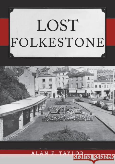 Lost Folkestone Alan F. Taylor 9781445695433 Amberley Publishing - książka