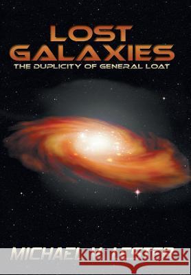 Lost Galaxies: The Duplicity of General Loat Lester, Michael V. 9781479747504 Xlibris Corporation - książka