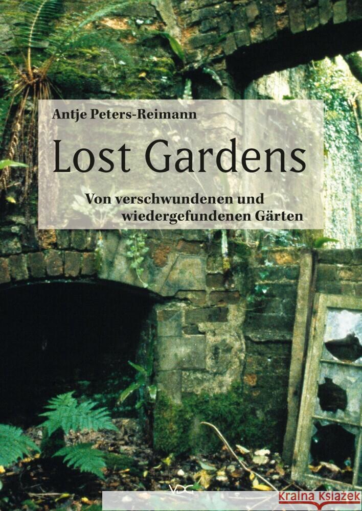 Lost Gardens Peters-Reimann, Antje 9783897399716 VDG Verlag im Jonas Verlag - książka