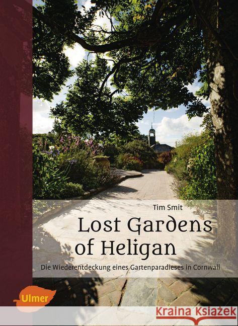 Lost Gardens of Heligan : Die Wiederentdeckung eines Gartenparadieses in Cornwall Smit, Tim 9783800112821 Verlag Eugen Ulmer - książka