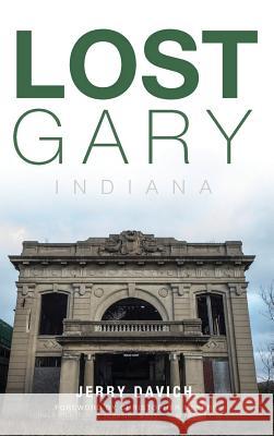 Lost Gary, Indiana Jerry Davich Christopher Meyers 9781540210890 History Press Library Editions - książka