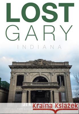Lost Gary, Indiana Jerry Davich Christopher Meyers 9781626196049 History Press - książka