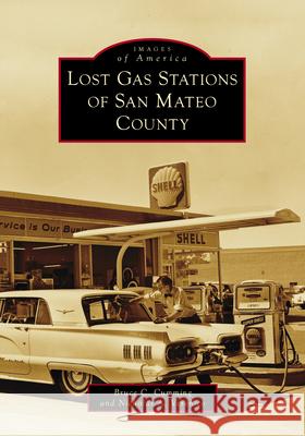 Lost Gas Stations of San Mateo County Bruce C. Cumming Nicholas a. Veronico 9781467161794 Arcadia Publishing (SC) - książka