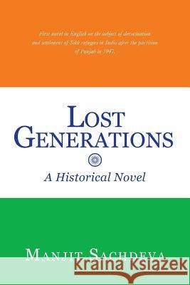 Lost Generations: A Historical Novel Sachdeva, Manjit 9781483667706 Xlibris Corporation - książka