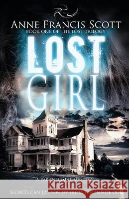 Lost Girl (Book One of The Lost Trilogy): A Paranormal Mystery Scott, Anne Francis 9780999845127 Anne Francis Scott - książka