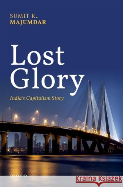 Lost Glory: India's Capitalism Story Majumdar, Sumit K. 9780199641994 Oxford University Press, USA - książka