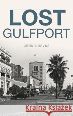 Lost Gulfport John Cuevas 9781540235671 History Press Library Editions - książka