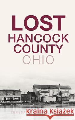 Lost Hancock County, Ohio Teresa Straley Lambert 9781540240965 History Press Library Editions - książka