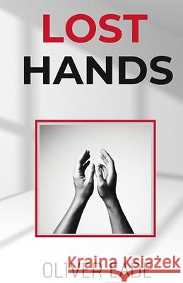 Lost Hands Oliver Eade 9781804401989 Silver Quill Publishing - książka