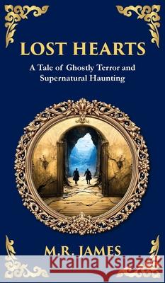 Lost Hearts: A Chilling Tale of Dark Rituals and Ghostly Revenge (Deluxe Hardbound Edition) M. R. James Tim Zengerink 9781806291137 Library of Alexandria - książka