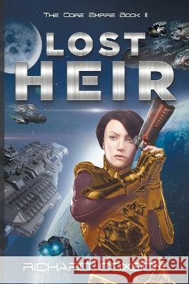 Lost Heir: The Core Empire Book II Richard Coxson 9781937868925 Heliosphere Books(r) - książka