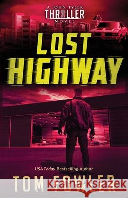 Lost Highway: A John Tyler Thriller Tom Fowler 9781953603371 Widening Gyre Media - książka