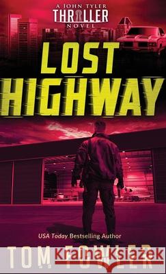 Lost Highway: A John Tyler Thriller Tom Fowler 9781953603395 Widening Gyre Media - książka