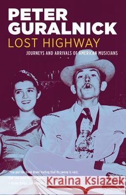 Lost Highway: Journeys and Arrivals of American Musicians Peter Guralnick Peter Gurainick 9780316332743 Back Bay Books - książka