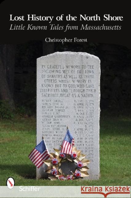 Lost History of the North Shore: Little Known Tales from Massachusetts Forest, Christopher 9780764335686 Schiffer Publishing - książka