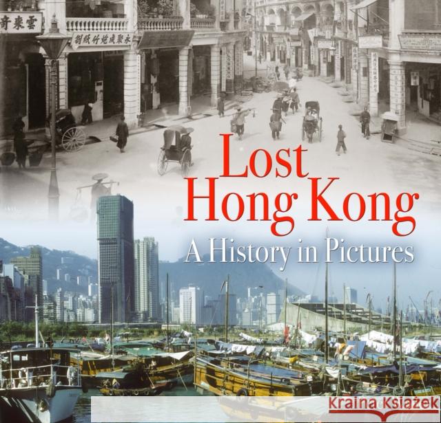 Lost Hong Kong: A History in Pictures Peter Waller 9780995749351 Unique Publishing Services Ltd - książka