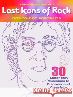 Lost Icons of Rock Dot-To-Dot Portraits: 30 Legendary Musicians to Discover and Complete Trevor Bounford 9781942021476 Get Creative 6 - książka
