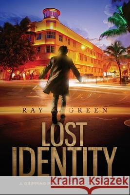 Lost Identity: A Gripping Psychological Thriller Ray Green 9781999940607 Mainsail Books - książka