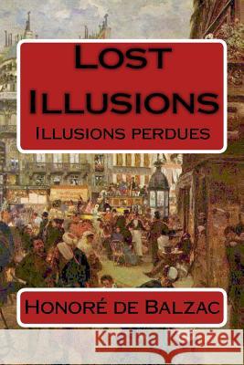 Lost Illusions: Illusions perdues De Balzac, Honore 9781501089503 Createspace - książka