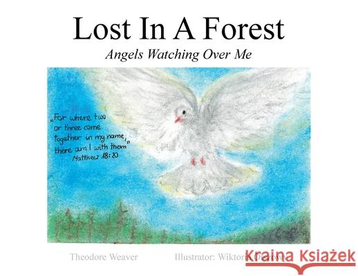 Lost In A Forest: Angels Watching Over Me Theodore Weaver, Wiktoria Olszowy 9781098031510 Christian Faith - książka