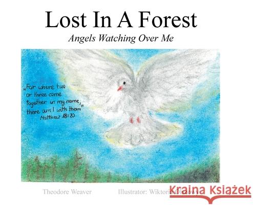 Lost In A Forest: Angels Watching Over Me Theodore Weaver, Wiktoria Olszowy 9781098036539 Christian Faith - książka