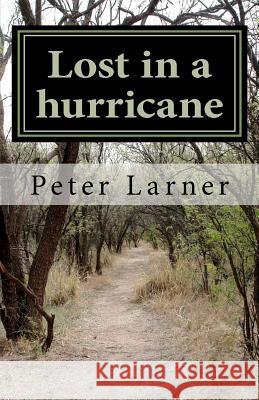 Lost in a hurricane Larner, Peter 9781449508227 Createspace - książka