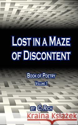 Lost in a Maze of Discontent C. Rich 9781540488251 Createspace Independent Publishing Platform - książka