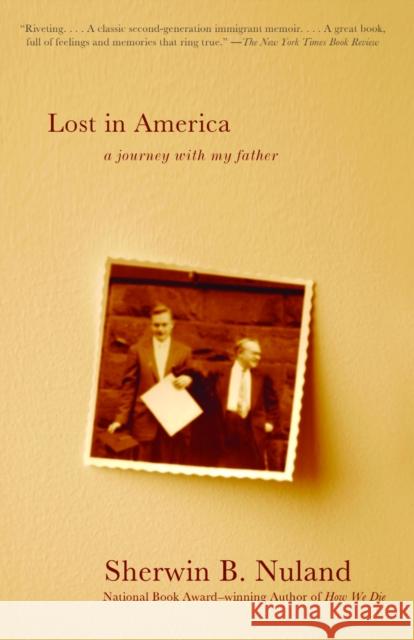 Lost in America: A Journey with My Father Sherwin B. Nuland 9780375727221 Vintage Books USA - książka