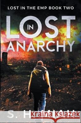 Lost in Anarchy S H Miah   9798223801658 Muslim Fiction Project - książka