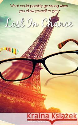 Lost in Chance: What could possibly go wrong if you allow yourself to get... Balsdon, Lizette 9780620677912 Lize Jacob Books - książka