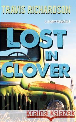 Lost In Clover Richardson, Travis 9781611874662 Untreed Reads Publishing, LLC - książka