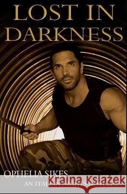 Lost In Darkness - an Italian Nights Novella Sikes, Ophelia 9781500818401 Createspace - książka