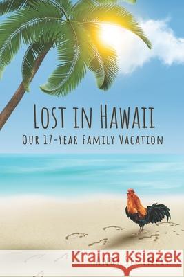 Lost in Hawaii: Our 17-Year Family Vacation Andrew Stennett 9780999730911 Ohana Island Service - książka