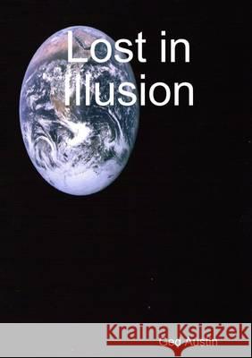 Lost in Illusion Ged Austin   9781291361520 Lulu Press Inc - książka