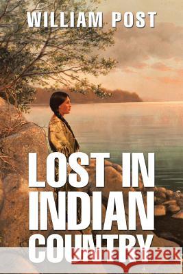Lost in Indian Country William Post 9781546200574 Authorhouse - książka