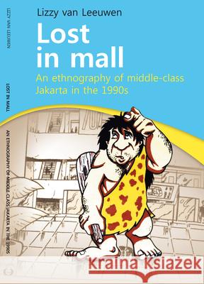 Lost in Mall: An Ethnography of Middle-Class Jakarta in the 1990s UNKNOWN 9789067183116  - książka