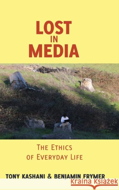 Lost in Media; The Ethics of Everyday Life Steinberg, Shirley R. 9781433113673 Peter Lang Publishing Inc - książka