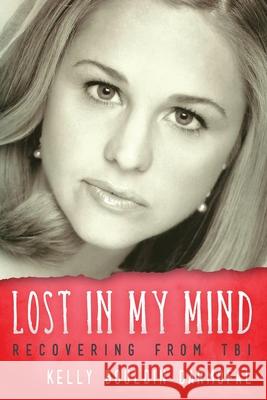 Lost in My Mind: Recovering From Traumatic Brain Injury (TBI) Darmofal, Kelly Bouldin 9781615992447 Modern History Press - książka