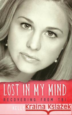 Lost in My Mind: Recovering From Traumatic Brain Injury (TBI) Darmofal, Kelly Bouldin 9781615992454 Modern History Press - książka