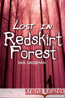 Lost in Redskirt Forest Neil Grobman 9781403307521 Authorhouse - książka