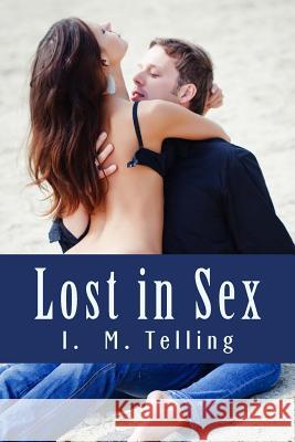 Lost in Sex I. M. Telling 9781490321431 Createspace - książka