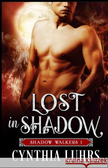 Lost in Shadow: A Shadow Walkers Novel Cynthia Luhrs 9781939450012 Cynthia Luhrs - książka