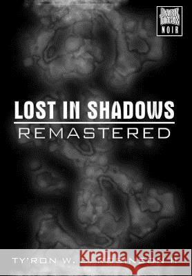 Lost in Shadows: Remastered Ty'ron W. C. Robinso 9780692488584 Dark Titan Entertainment - książka